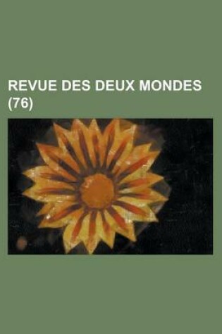 Cover of Revue Des Deux Mondes (76 )