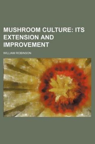 Cover of Mushroom Culture; Its Extension and Improvement