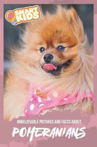 Cover of Unbelievable Pictures and Facts About Pomeranian