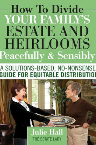 Cover of How to Divide Your Family's Estate and Heirlooms Peacefully and Sensibly