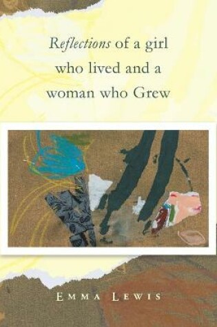 Cover of Reflections of a Girl Who Lived and a Woman Who Grew