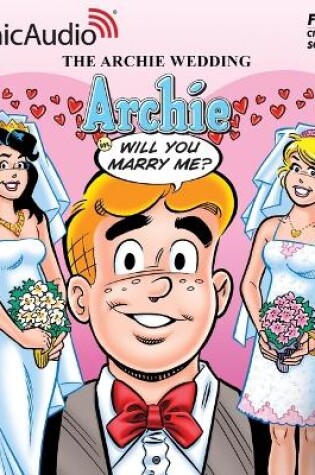 Cover of The Archie Wedding: Archie, Will You Marry Me? [Dramatized Adaptation]