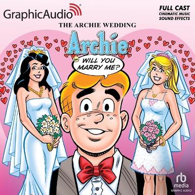 Book cover for The Archie Wedding: Archie, Will You Marry Me? [Dramatized Adaptation]