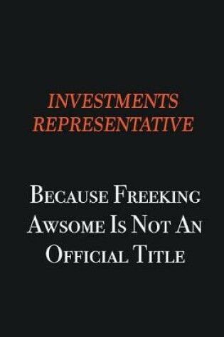 Cover of Investments Representative because freeking awsome is not an official title