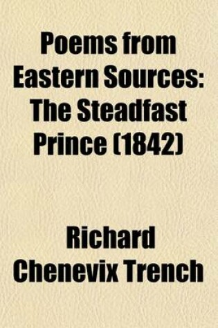 Cover of Poems from Eastern Sources; The Steadfast Prince. and Other Poems