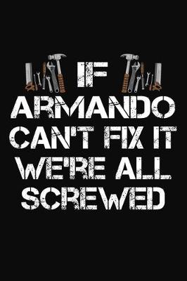 Book cover for If Armando Can't Fix It We're All Screwed