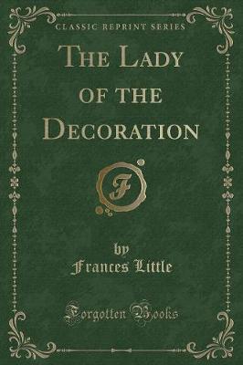 Book cover for The Lady of the Decoration (Classic Reprint)