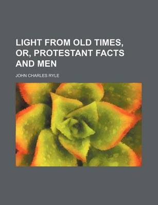 Book cover for Light from Old Times, Or, Protestant Facts and Men