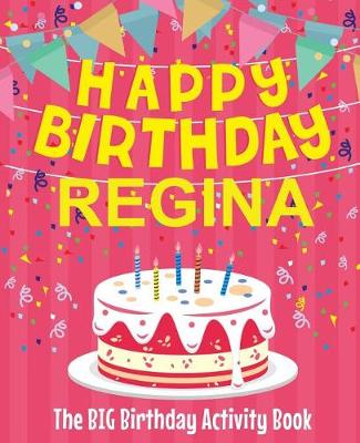 Book cover for Happy Birthday Regina - The Big Birthday Activity Book