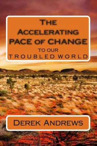 Cover of The Accelerating Pace of Change to our Troubled World