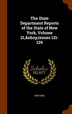 Book cover for The State Department Reports of the State of New York, Volume 21, Issues 121-129