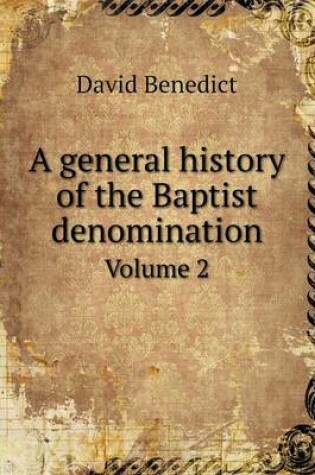 Cover of A general history of the Baptist denomination Volume 2