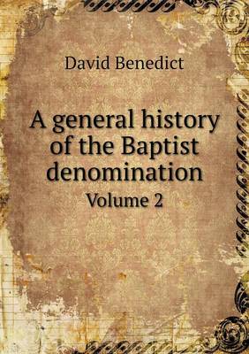 Book cover for A general history of the Baptist denomination Volume 2