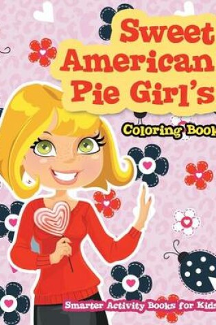 Cover of Sweet American Pie Girl's Coloring Book