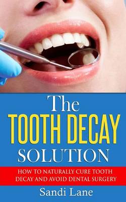 Book cover for The Tooth Decay Solution