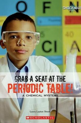 Cover of Grab a Seat at the Periodic Table!