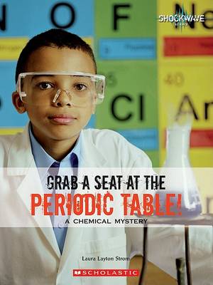 Cover of Grab a Seat at the Periodic Table!