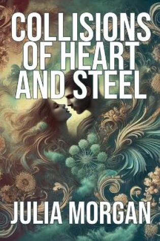 Cover of Collisions of Heart and Steel