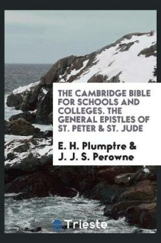 Cover of The Cambridge Bible for Schools and Colleges. the General Epistles of St. Peter & St. Jude