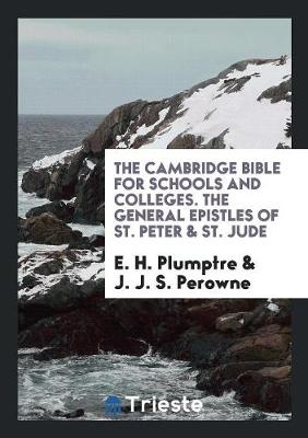 Book cover for The Cambridge Bible for Schools and Colleges. the General Epistles of St. Peter & St. Jude