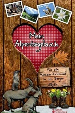 Cover of Mein Alpentagebuch - Fur alle Wander-Erlebnisse in den Bergen