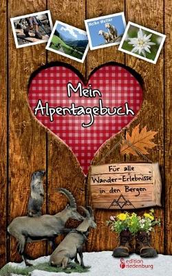 Book cover for Mein Alpentagebuch - Fur alle Wander-Erlebnisse in den Bergen