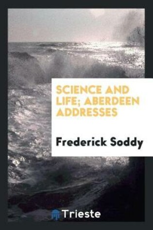 Cover of Science and Life; Aberdeen Addresses