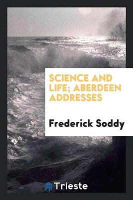 Book cover for Science and Life; Aberdeen Addresses