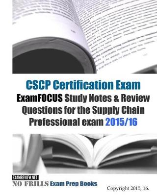 Book cover for CSCP Certification Exam ExamFOCUS Study Notes & Review Questions for the Supply Chain Professional Exam 2015/16