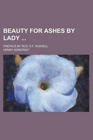 Cover of Beauty for Ashes by Lady; Preface by Rco. E.F. Russell