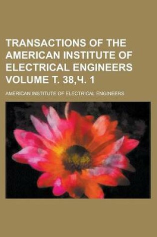 Cover of Transactions of the American Institute of Electrical Engineers Volume . 38, . 1