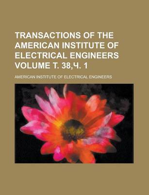 Book cover for Transactions of the American Institute of Electrical Engineers Volume . 38, . 1