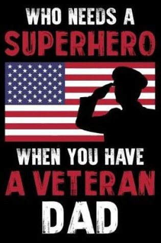 Cover of Who Need A Super Hero When You have a veteran Dad