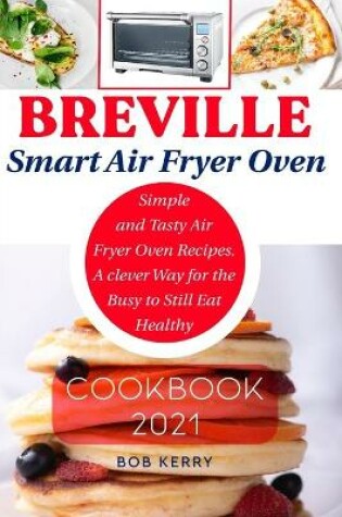 Cover of Breville Smart Air Fryer Oven Cookbook 2021