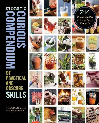 Book cover for Storey's Curious Compendium of Practical and Obscure Skills: 214 Things You Can Actually Learn How to Do