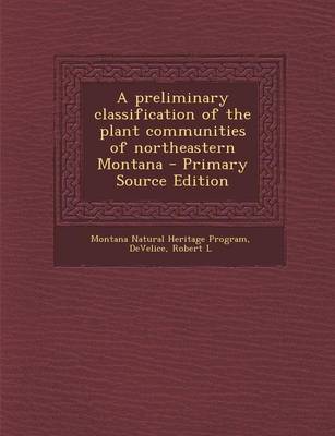 Book cover for A Preliminary Classification of the Plant Communities of Northeastern Montana - Primary Source Edition