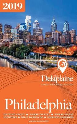 Book cover for PHILADELPHIA - The Delaplaine 2019 Long Weekend Guide