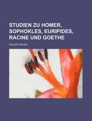 Book cover for Studien Zu Homer, Sophokles, Euripides, Racine Und Goethe