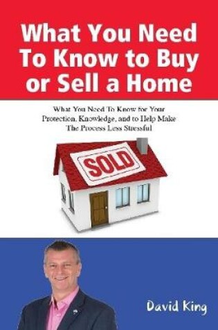 Cover of What You Need To Know to Buy or Sell a Home