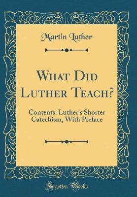 Book cover for What Did Luther Teach?