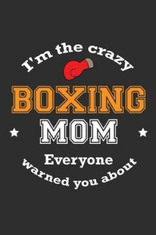 Cover of I'm The Crazy Boxing Mom Everyone Warned You About