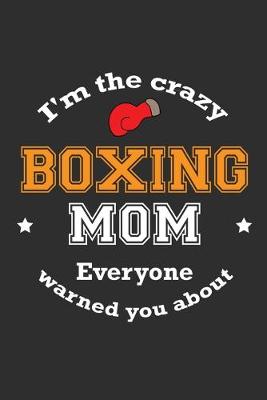 Book cover for I'm The Crazy Boxing Mom Everyone Warned You About