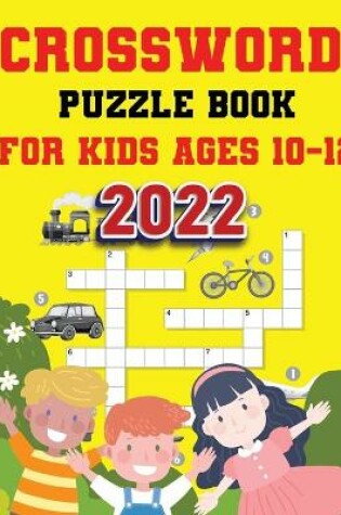 Cover of Crossword Puzzle Book For Kids Ages 10-12