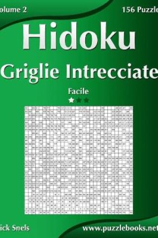 Cover of Hidoku Griglie Intrecciate - Facile - Volume 2 - 156 Puzzle