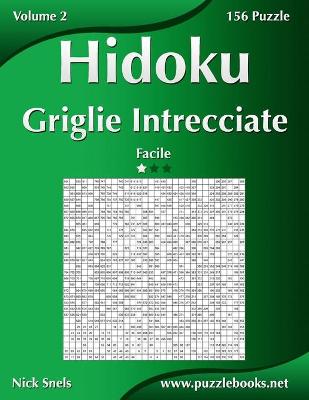 Cover of Hidoku Griglie Intrecciate - Facile - Volume 2 - 156 Puzzle