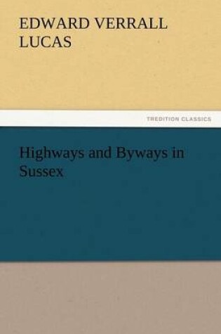Cover of Highways and Byways in Sussex