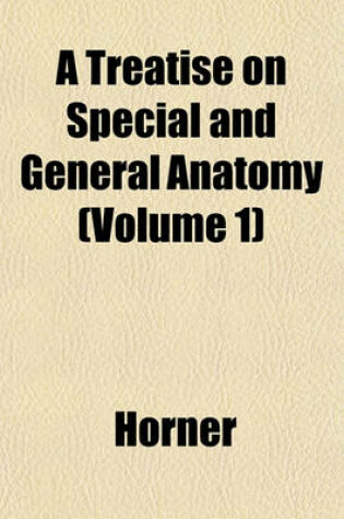 Cover of A Treatise on Special and General Anatomy (Volume 1)