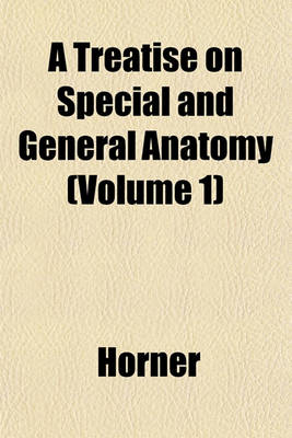 Book cover for A Treatise on Special and General Anatomy (Volume 1)