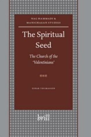 Cover of The Spiritual Seed - The Church of the 'Valentinians'