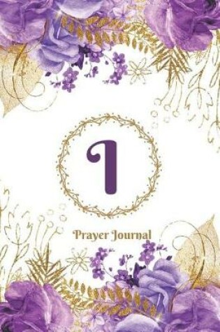 Cover of Praise and Worship Prayer Journal - Purple Rose Passion - Monogram Letter I